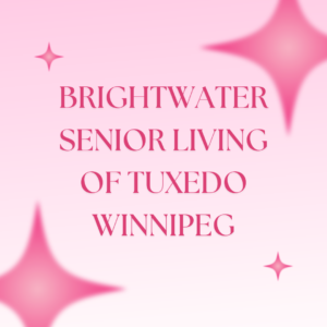 Brightwater Senior Living of Tuxedo Winnipeg