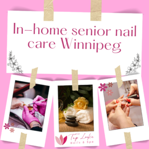In-home senior nail care Winnipeg