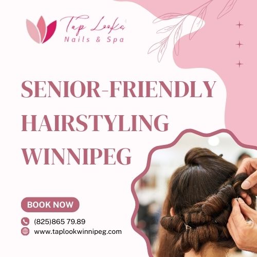 Senior-Friendly Hairstyling Winnipeg