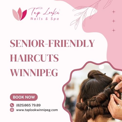 Senior-Friendly Haircuts Winnipeg
