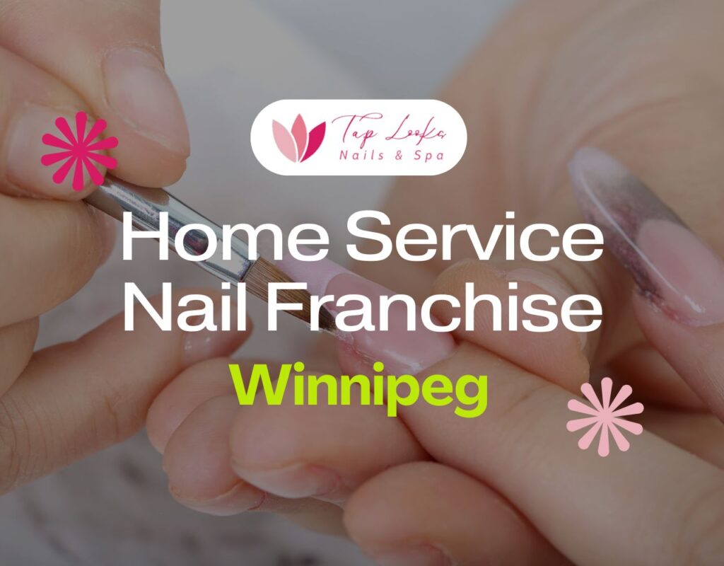 Home Service Nail Franchise Winnipeg