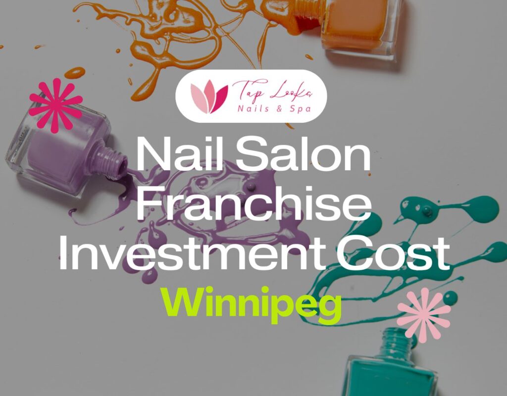 Nail Salon Franchise Investment Cost Winnipeg