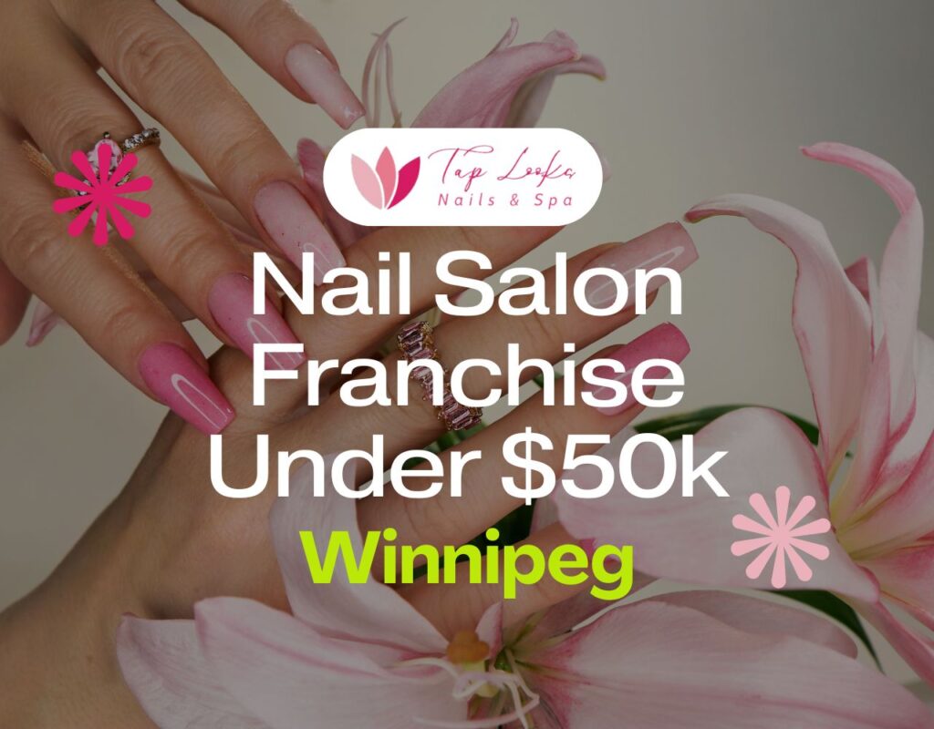 Nail Salon Franchise Under $50k In Winnipeg