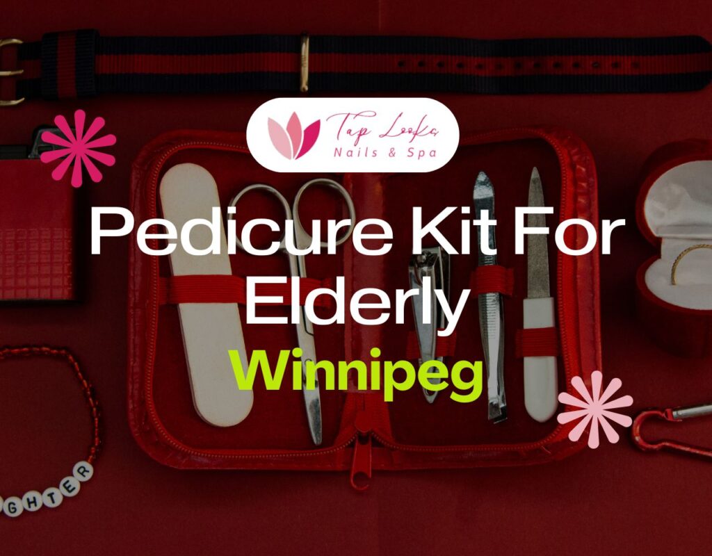 Pedicure Kit For Elderly Winnipeg