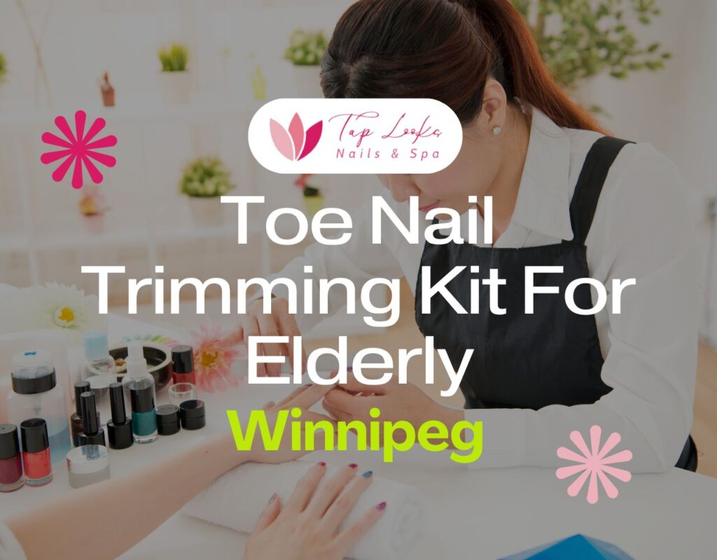 Toe Nail Trimming Kit For Elderly Winnipeg