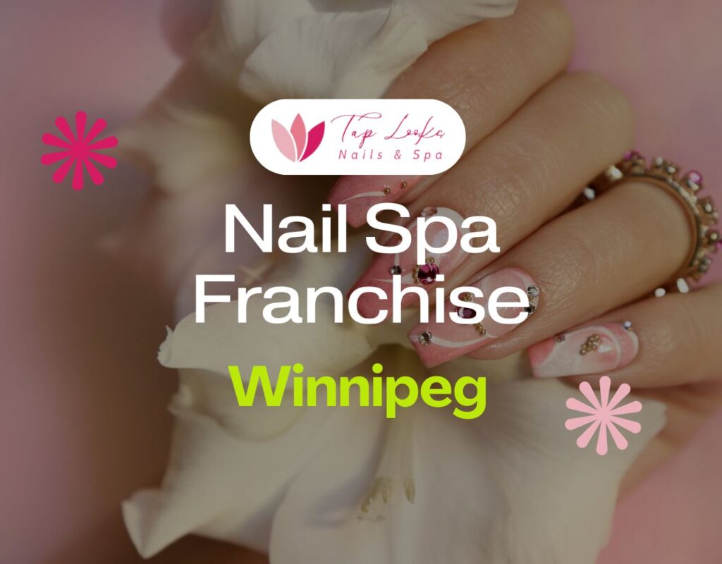 Nail Spa Franchise Winnipeg