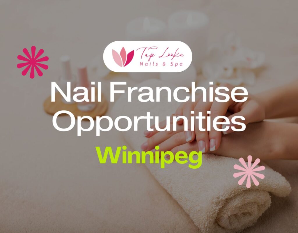 Nail Franchise Opportunities In Winnipeg