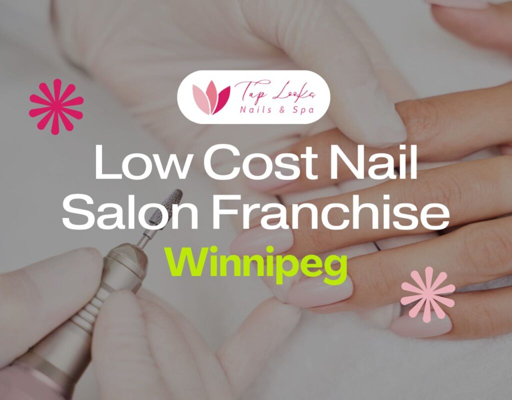 Low Cost Nail Salon Franchise Winnipeg